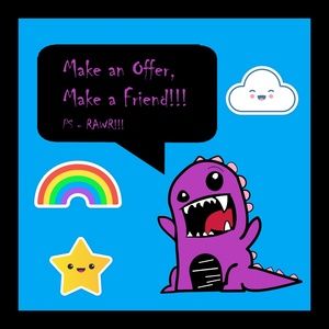 Make an Offer, Make a Friend!!! PS - RAWR!!!